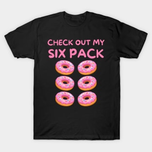 Check out my six pack donut T-Shirt